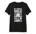 My Favorite Hockey Goalie Aunt T-Shirt - Casual Everyday Wear Unisex - T-Shirt, Sweatshirt, Hoodie