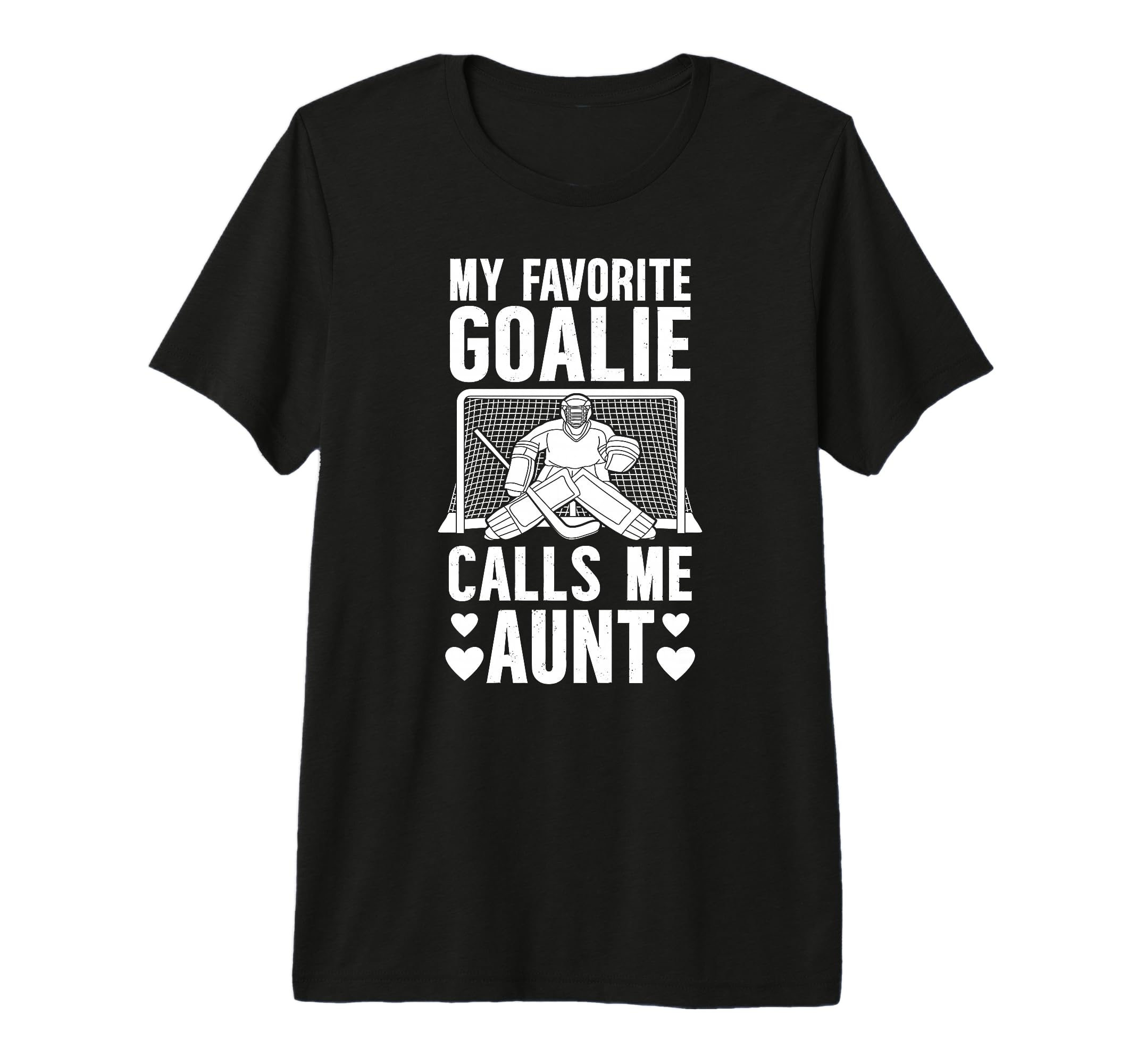 My Favorite Hockey Goalie Aunt T-Shirt - Casual Everyday Wear Unisex - T-Shirt, Sweatshirt, Hoodie