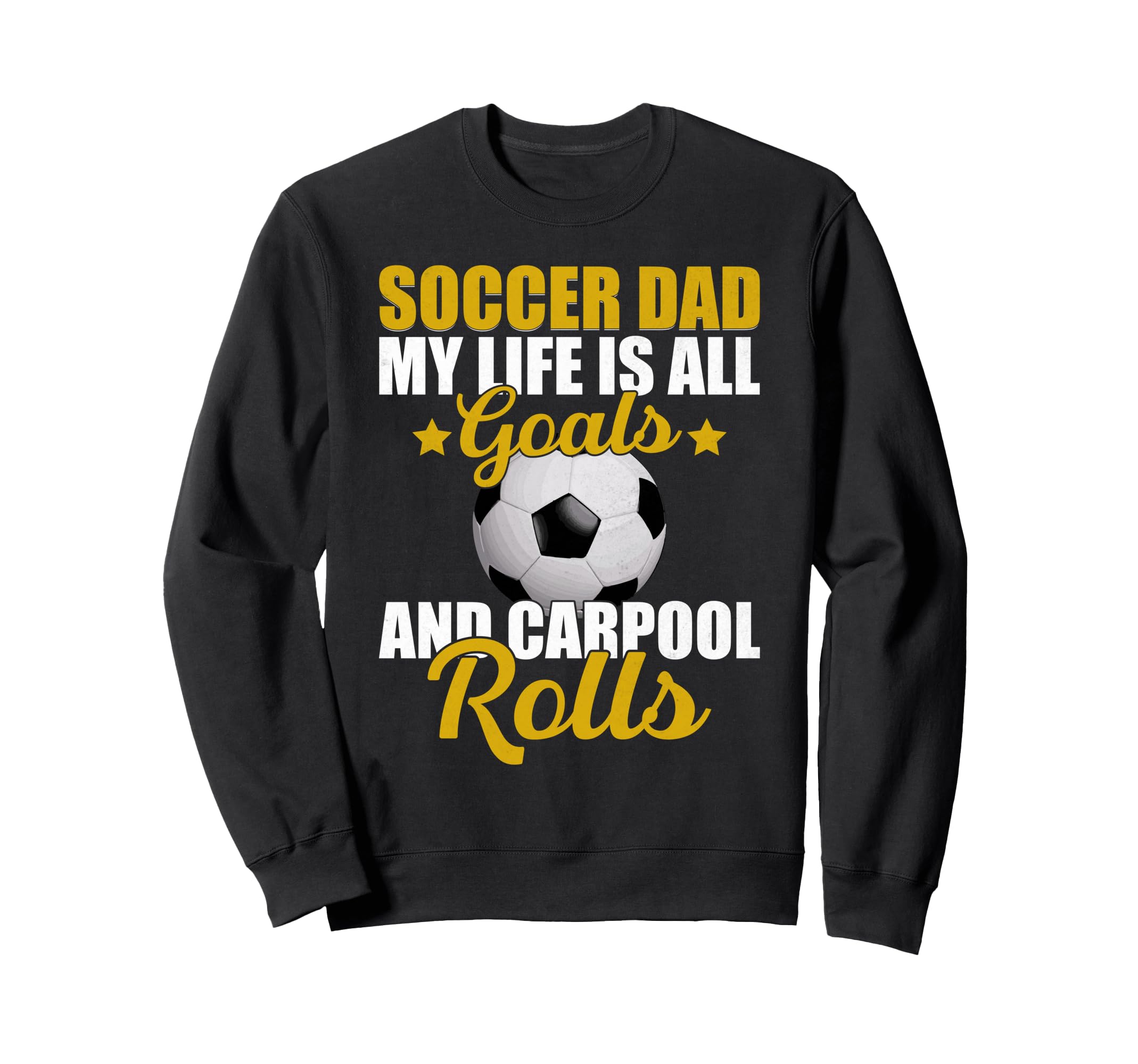 My Life Is All Goals And Sweatshirt - Fun Novelty Design for Adults - T-Shirt, Sweatshirt, Hoodie