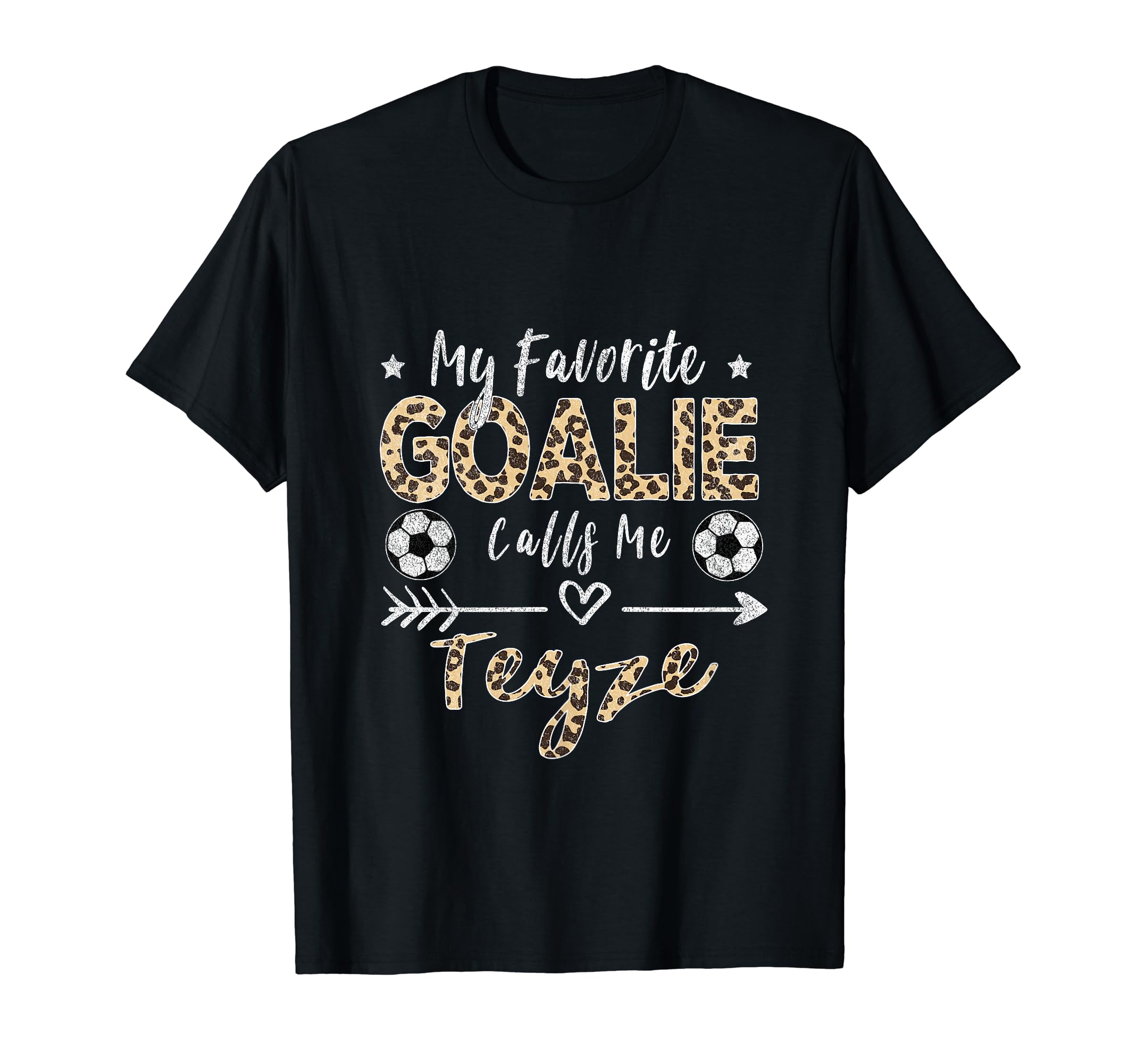 My Favorite Goalie Calls Me Teyze T-Shirt - Fun Novelty Design Unisex - T-Shirt, Sweatshirt, Hoodie