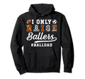 I Only Raise Ballers Ball Dad Soccer Hoodie - Aesthetic Graphic for Adults - T-Shirt, Sweatshirt, Hoodie