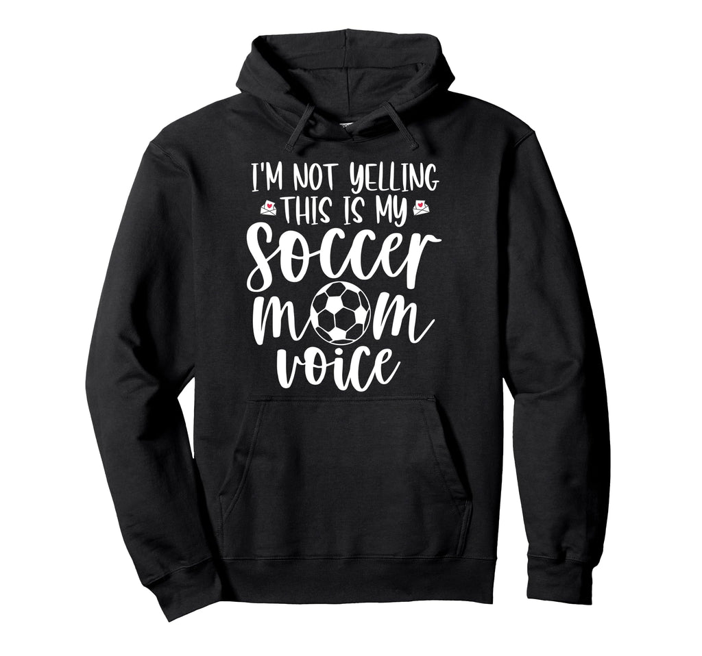 Im Not Yelling This Is My Soccer Mom Hoodie - Aesthetic Graphic for Adults - T-Shirt, Sweatshirt, Hoodie