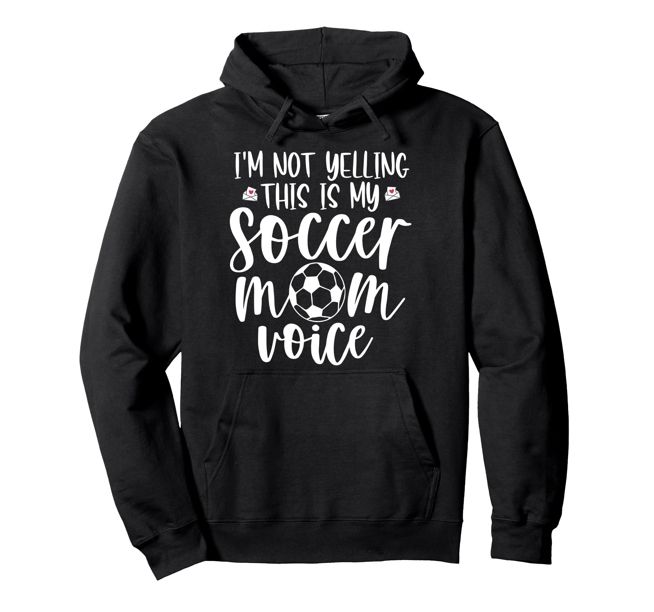 Im Not Yelling This Is My Soccer Mom Hoodie - Novelty Apparel for Adults - T-Shirt, Sweatshirt, Hoodie