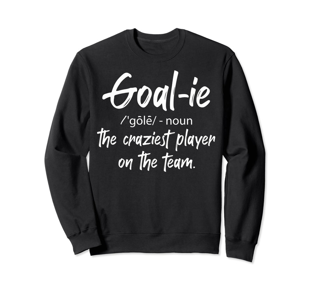 Ice Hockey Goalies Soccer Goalies Sweatshirt - Unique Graphic for Adults - T-Shirt, Sweatshirt, Hoodie