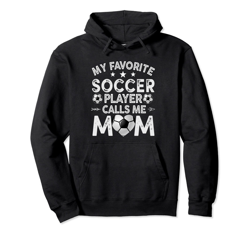 My Favorite Soccer Player Calls Me Mom Hoodie - Minimalist Print Men Women - T-Shirt, Sweatshirt, Hoodie