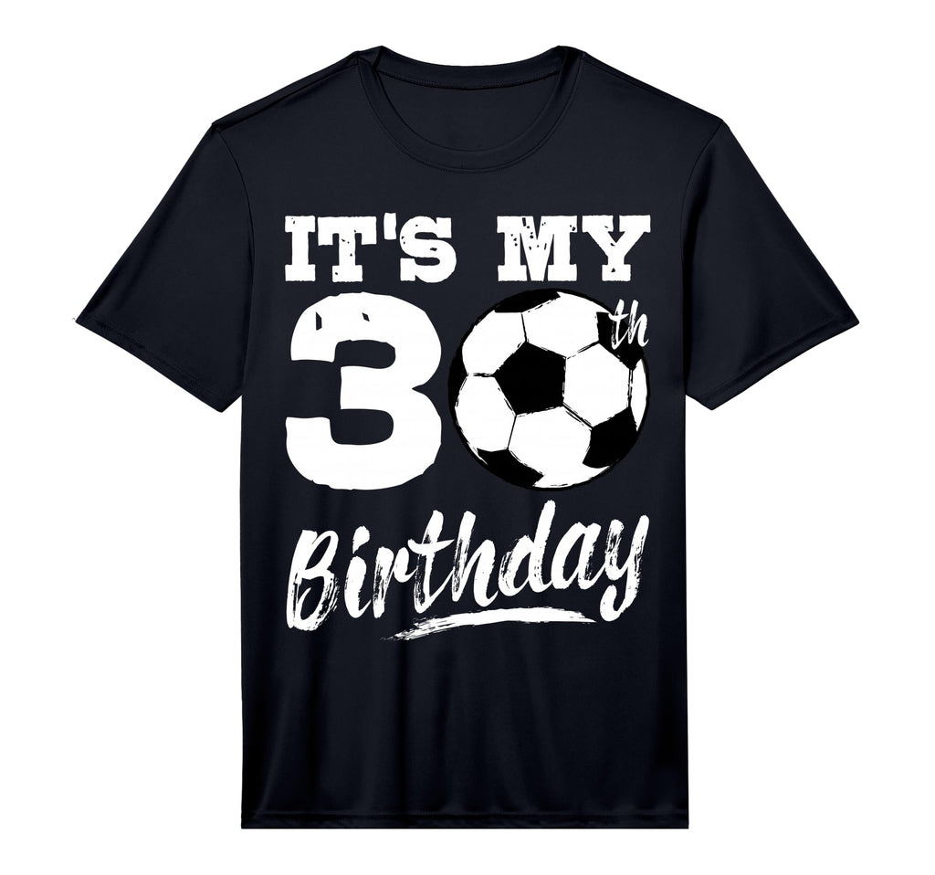 Its My 30Th Birthday Soccer Player 30 T-Shirt - Trendy Graphic Men Women - T-Shirt, Sweatshirt, Hoodie