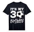 Its My 30Th Birthday Soccer Player 30 T-Shirt - Trendy Graphic Men Women - T-Shirt, Sweatshirt, Hoodie