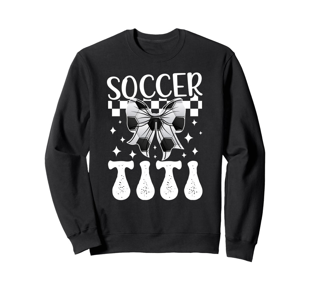 Soccer Titi Coquette Titi Soccer Sweatshirt - Fun Novelty Design Men Women - T-Shirt, Sweatshirt, Hoodie