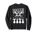 Soccer Titi Coquette Titi Soccer Sweatshirt - Fun Novelty Design Men Women - T-Shirt, Sweatshirt, Hoodie