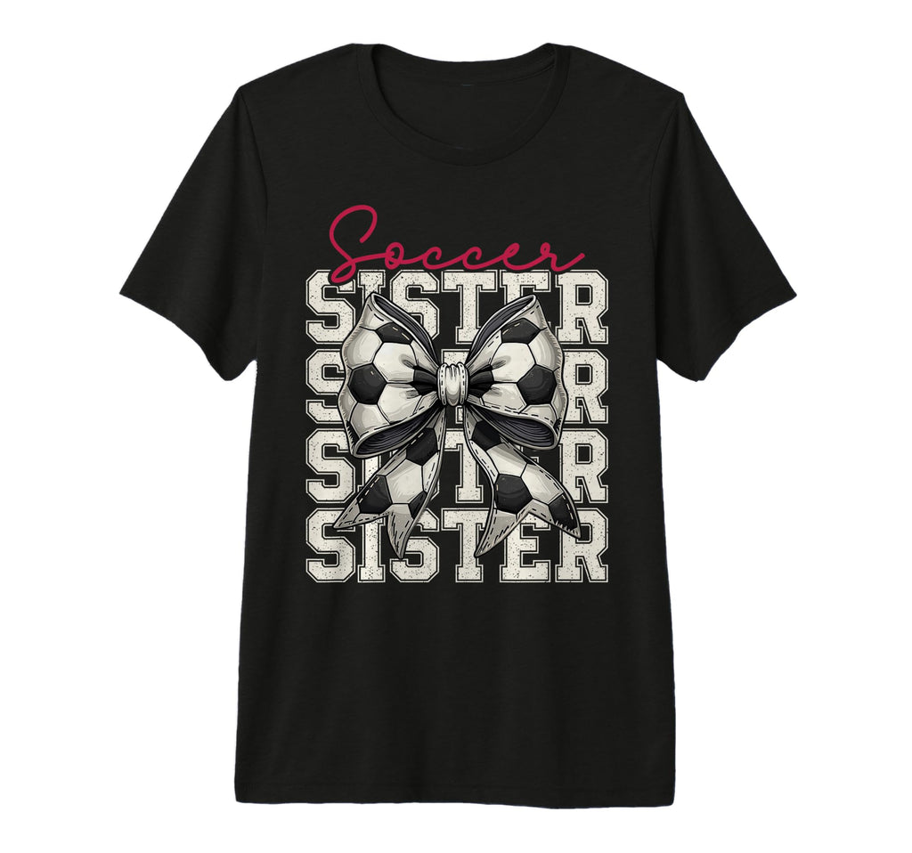 Soccer Sister Funny Coquette Bow Soccer T-Shirt - Minimalist Print Unisex - T-Shirt, Sweatshirt, Hoodie