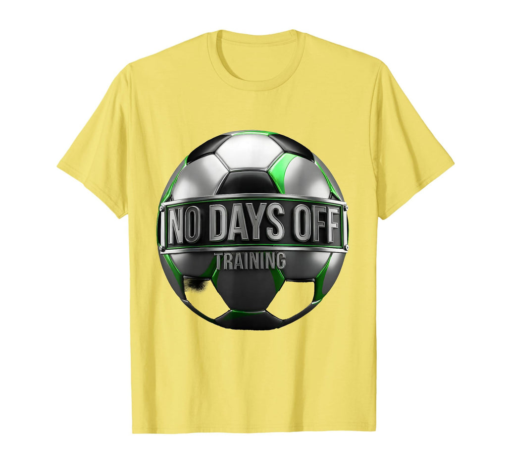 No Days Off Training Soccer Grind T-Shirt - Streetwear Style Men Women - T-Shirt, Sweatshirt, Hoodie