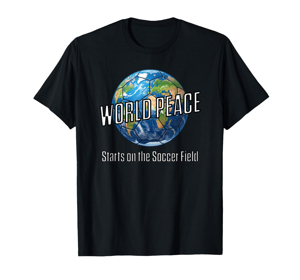 Soccer World Peace Starts Soccer Field T-Shirt - Minimalist Print Unisex - T-Shirt, Sweatshirt, Hoodie