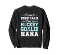 Im Hockey Goalie Nana Ice Hockey Sweatshirt - Minimalist Print Unisex - T-Shirt, Sweatshirt, Hoodie