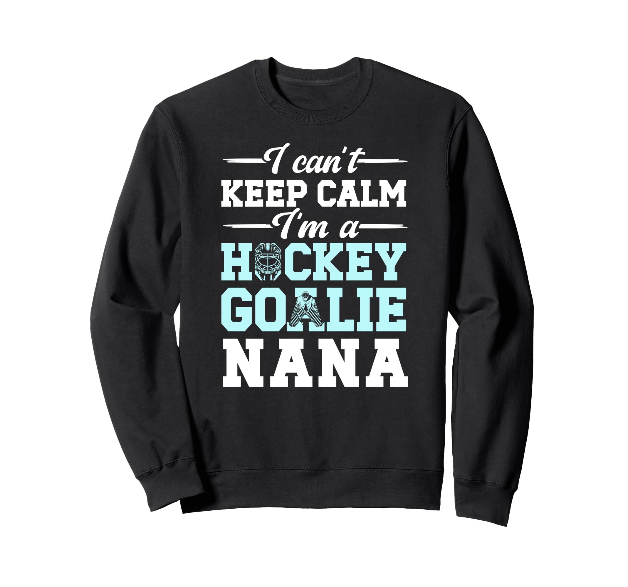 Im Hockey Goalie Nana Ice Hockey Sweatshirt - Minimalist Print Unisex - T-Shirt, Sweatshirt, Hoodie