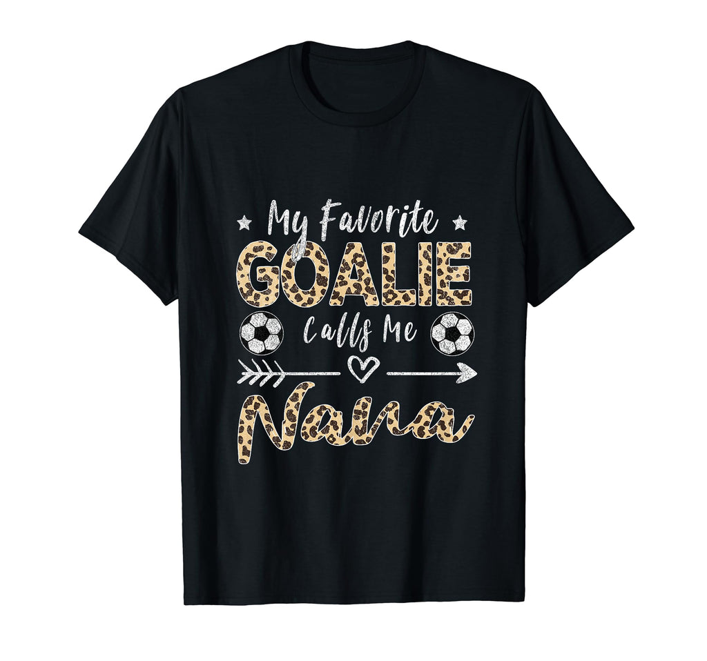 My Favorite Goalie Calls Me Nana Soccer T-Shirt - Aesthetic Graphic Unisex - T-Shirt, Sweatshirt, Hoodie