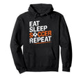 Eat Sleep Soccer Repeat Soccer Player Hoodie - Aesthetic Graphic Unisex - T-Shirt, Sweatshirt, Hoodie