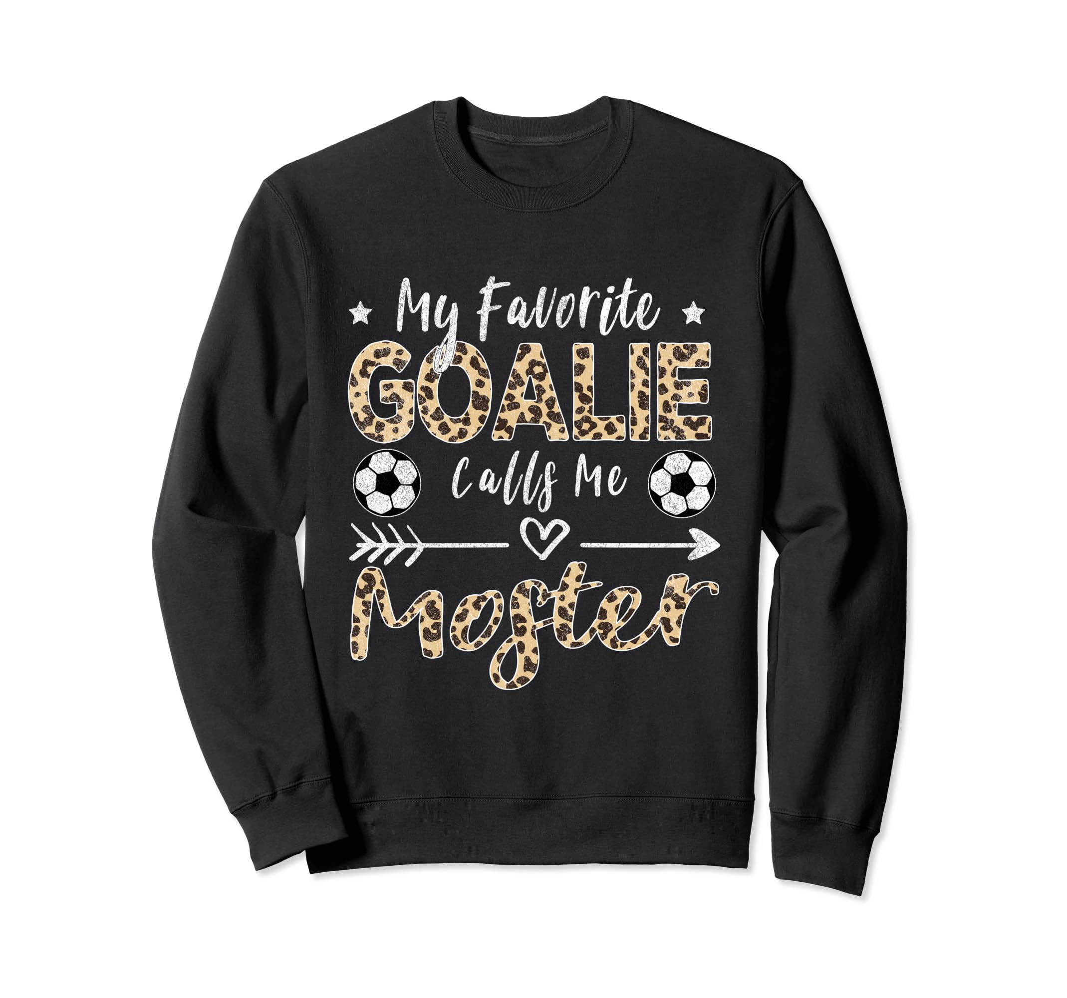 My Favorite Goalie Calls Me Moster Sweatshirt - Custom Art Print Unisex - T-Shirt, Sweatshirt, Hoodie