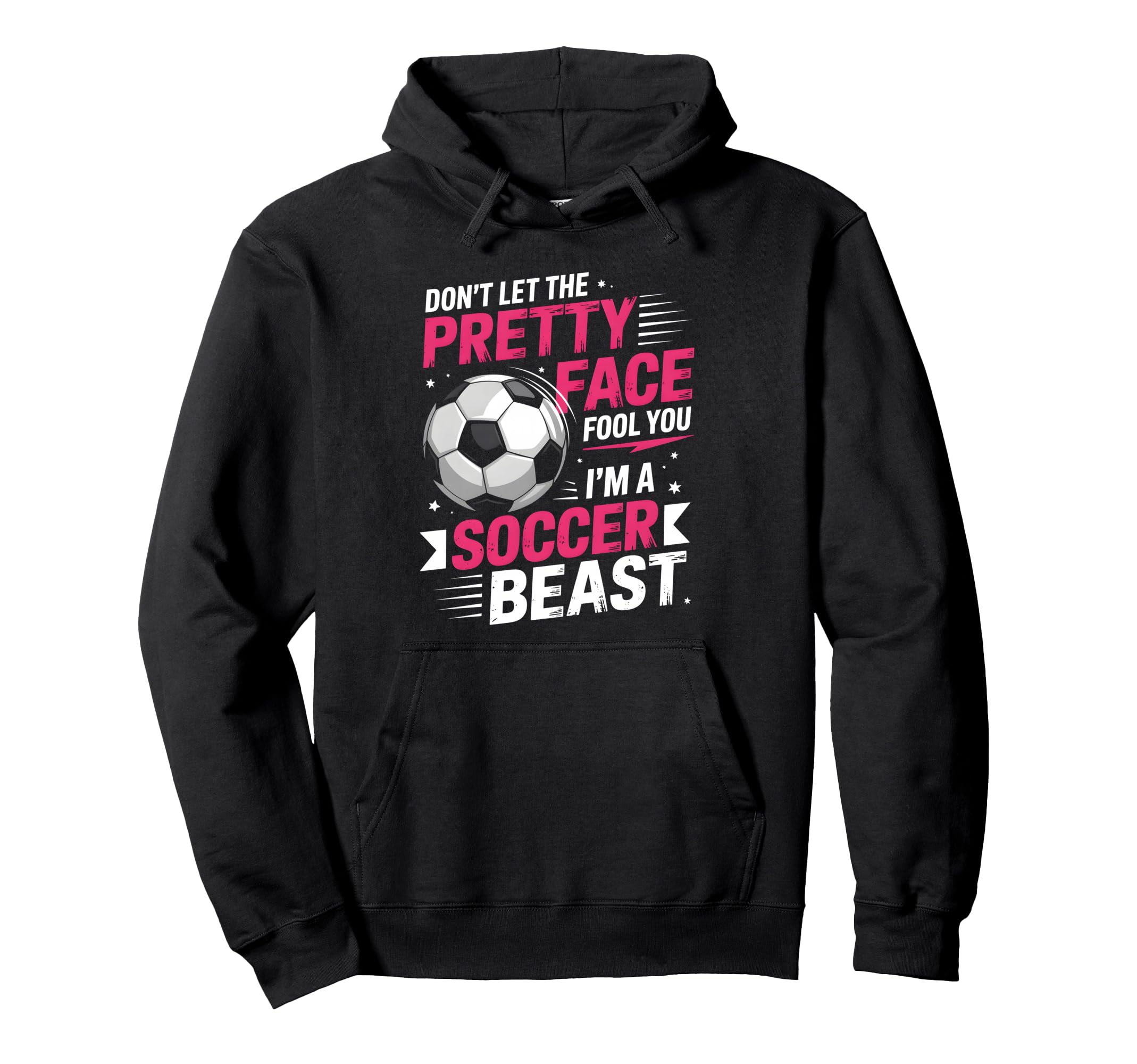 Dont Let Pretty Face Fool You Soccer Hoodie - Fun Novelty Design for Adults - T-Shirt, Sweatshirt, Hoodie