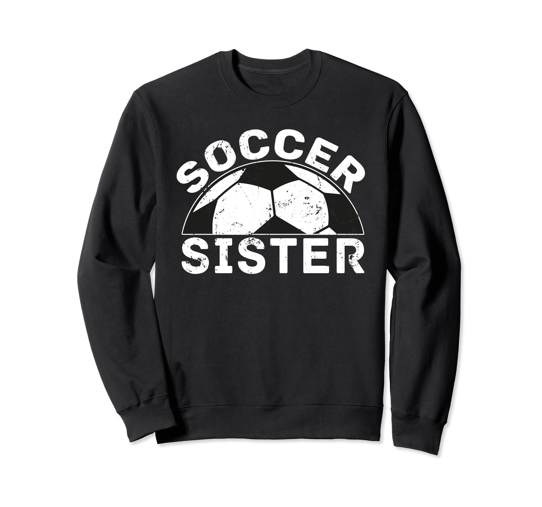Soccer Sister Sweatshirt - Novelty Apparel Unisex - T-Shirt, Sweatshirt, Hoodie