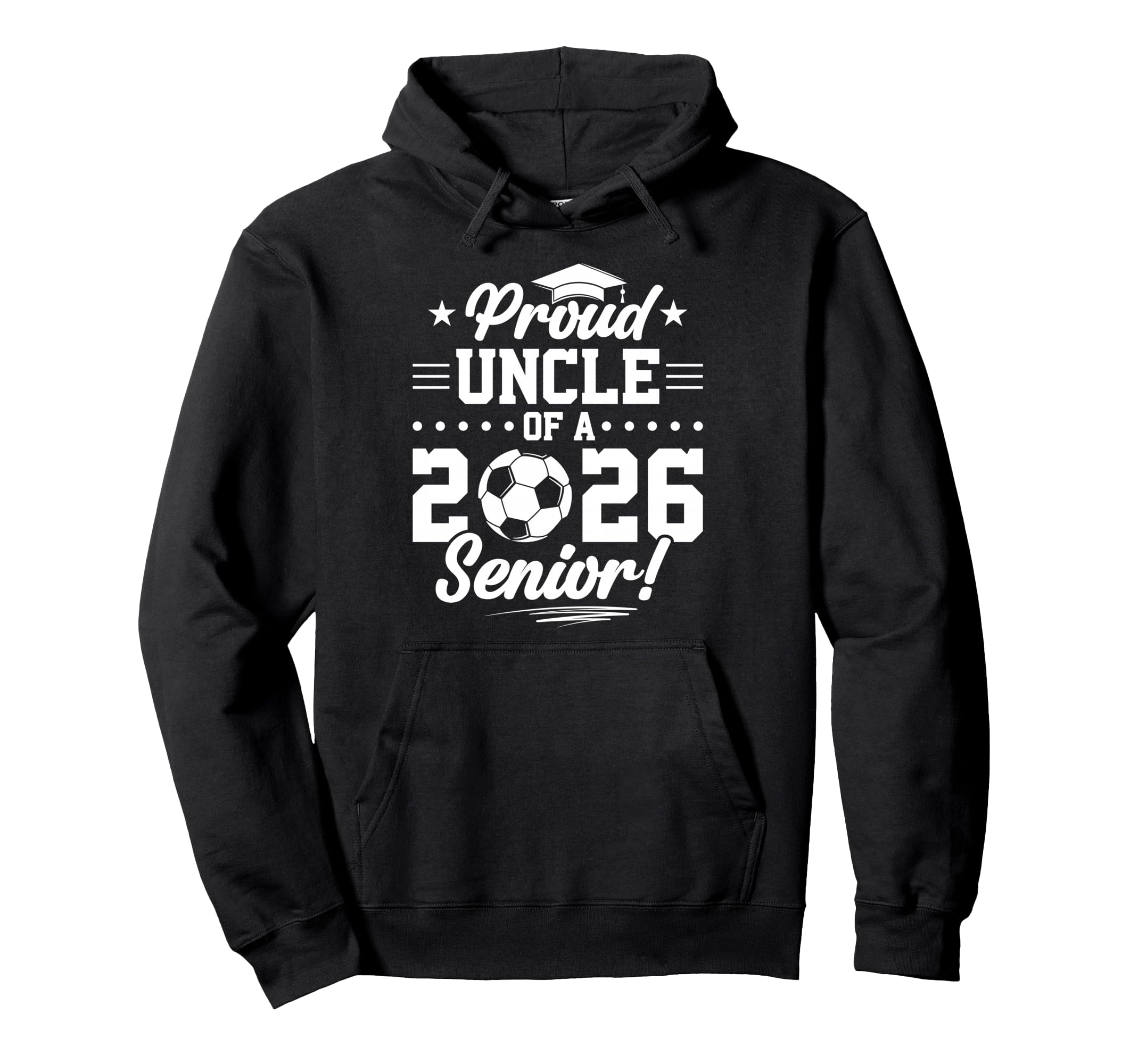 Proud Uncle 2026 Senior Soccer Graduate Hoodie - Streetwear Style Men Women - T-Shirt, Sweatshirt, Hoodie