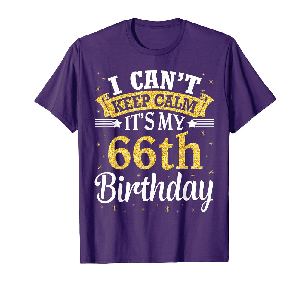 I Cant Keep Calm Its My 66Th Birthday T-Shirt - Minimalist Print Men Women - T-Shirt, Sweatshirt, Hoodie