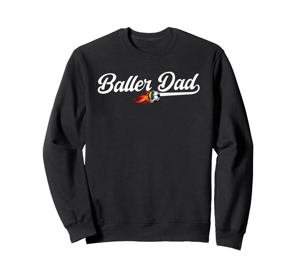 Baller Dad Volleyball Soccer Dad Sweatshirt - Streetwear Style Unisex - T-Shirt, Sweatshirt, Hoodie