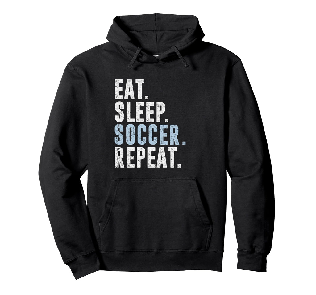 Eat Sleep Soccer Repeat Football Player Hoodie - Unique Graphic Unisex - T-Shirt, Sweatshirt, Hoodie