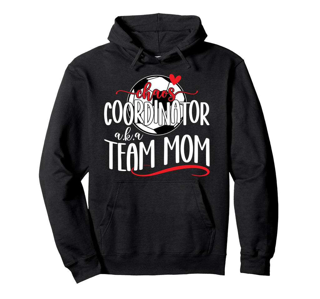 Chaos Coordinator Soccer Team Mom Hoodie - Novelty Apparel for Adults - T-Shirt, Sweatshirt, Hoodie