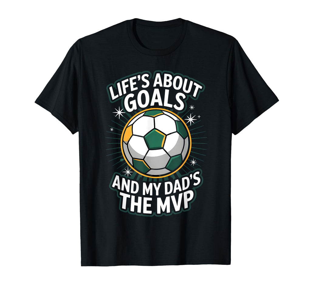 Lifes About Goals Soccer Dad T-Shirt - Custom Art Print Unisex - T-Shirt, Sweatshirt, Hoodie