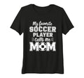 Womens My Favorite Soccer Player Calls T-Shirt - Graphic Print for Adults - T-Shirt, Sweatshirt, Hoodie