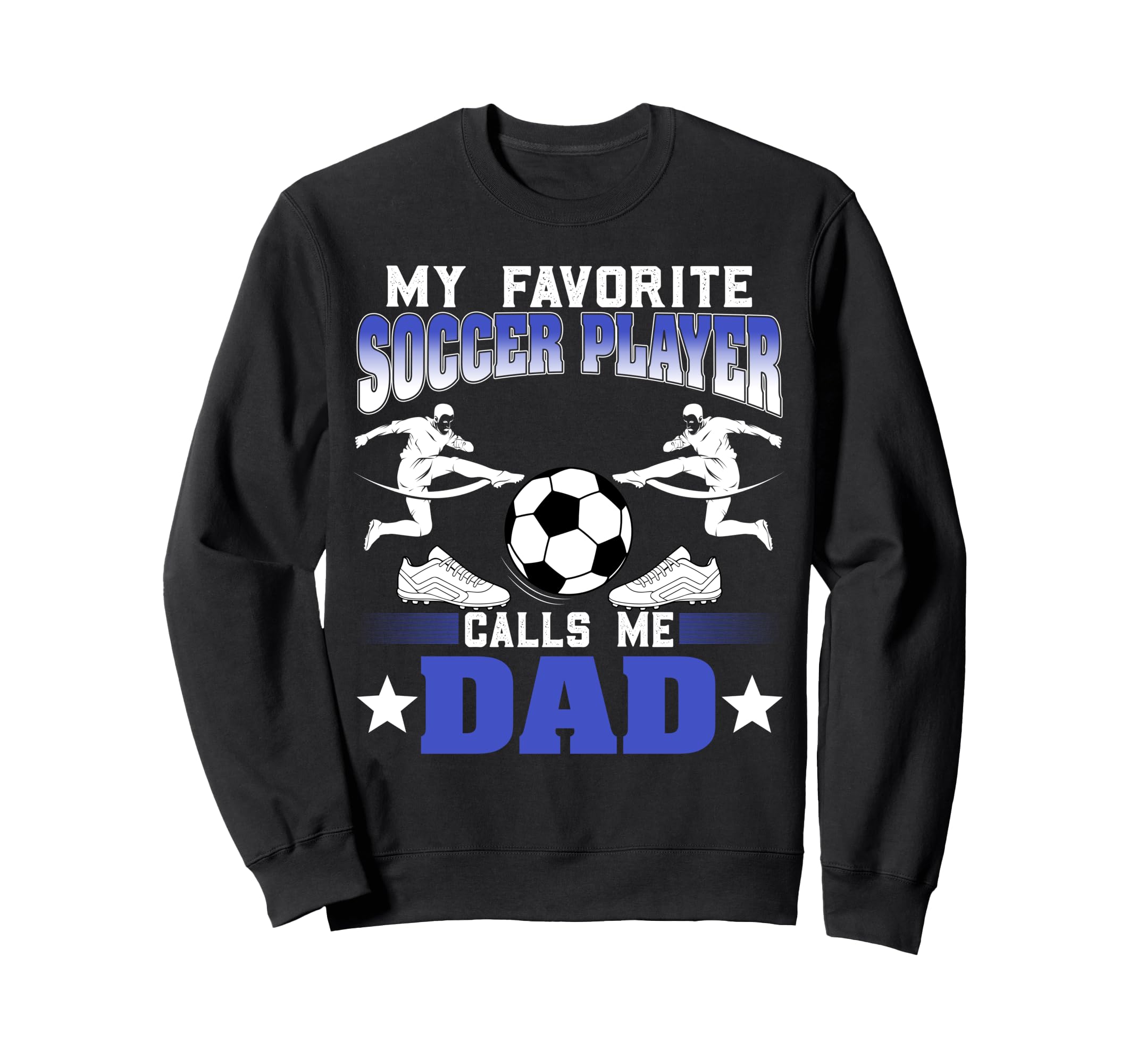 Soccer Player My Favorite Soccer Sweatshirt - Novelty Apparel Men Women - T-Shirt, Sweatshirt, Hoodie