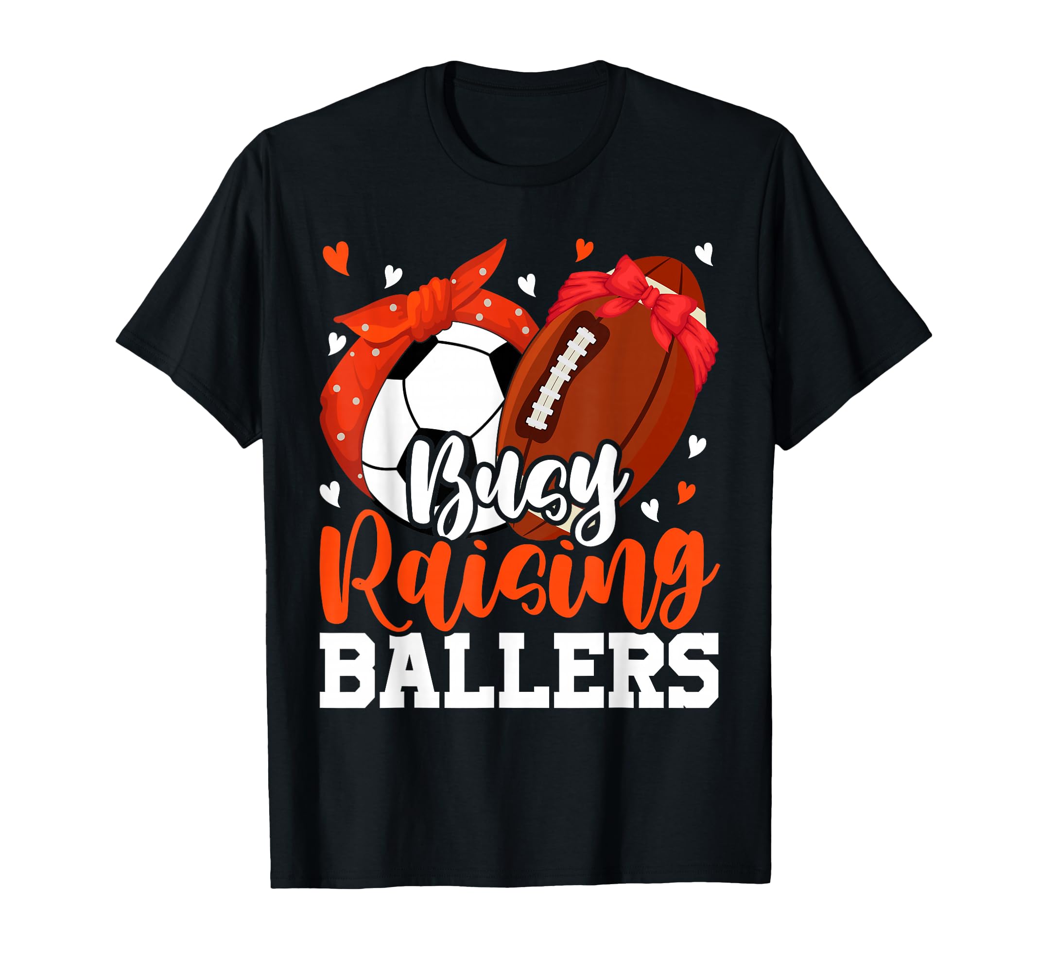 Busy Raising Ballers Funny Football T-Shirt - Unique Graphic Men Women - T-Shirt, Sweatshirt, Hoodie