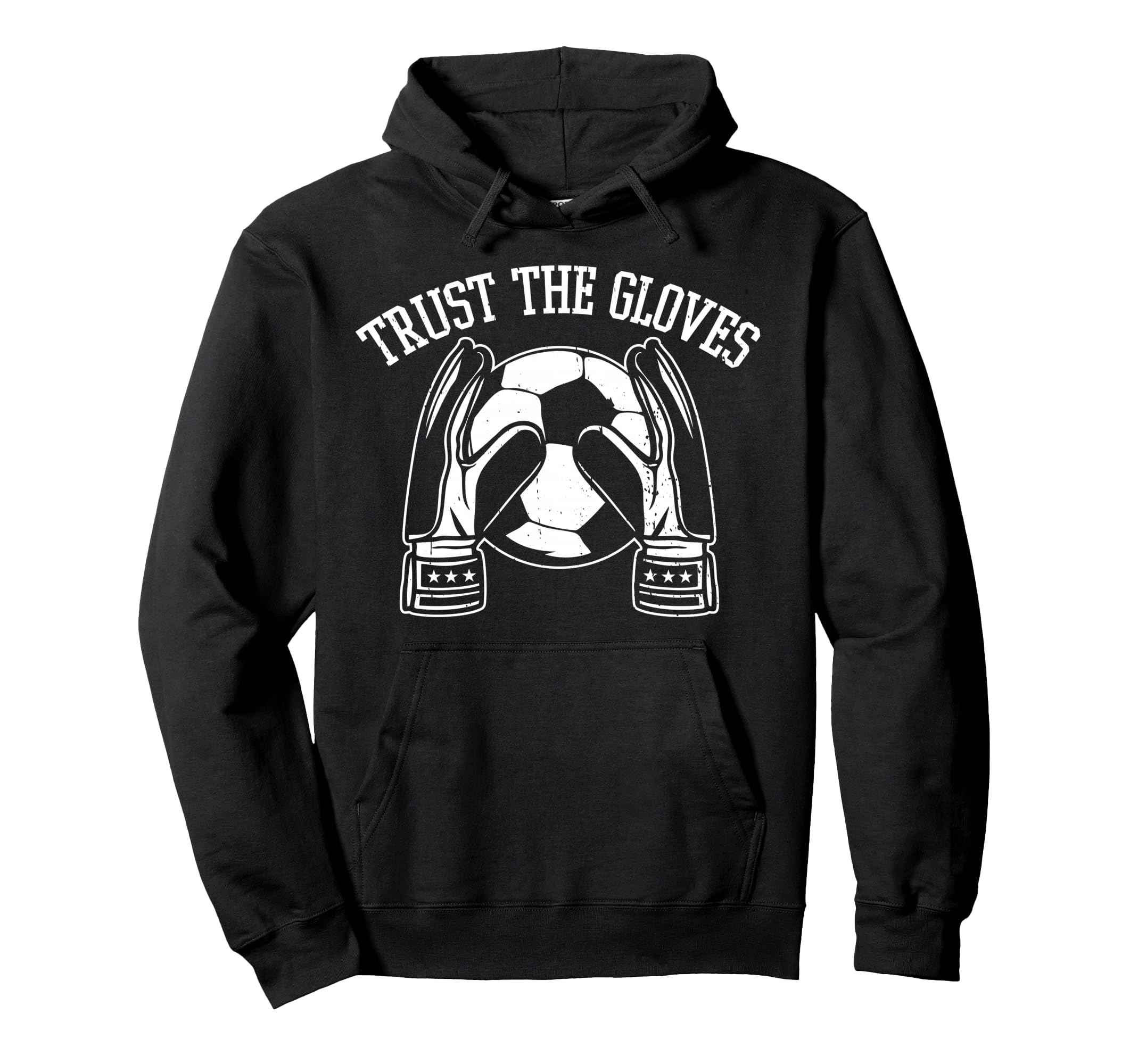 Trust Gloves Soccer Goalie Goalkeeper Hoodie - Unique Graphic for Adults - T-Shirt, Sweatshirt, Hoodie