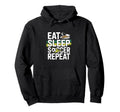 Eat Sleep Soccer Repeat Hoodie - Fun Novelty Design Unisex - T-Shirt, Sweatshirt, Hoodie