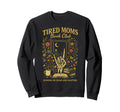 Tired Moms Book Club Chaos And Sweatshirt - Casual Everyday Wear Men Women - T-Shirt, Sweatshirt, Hoodie