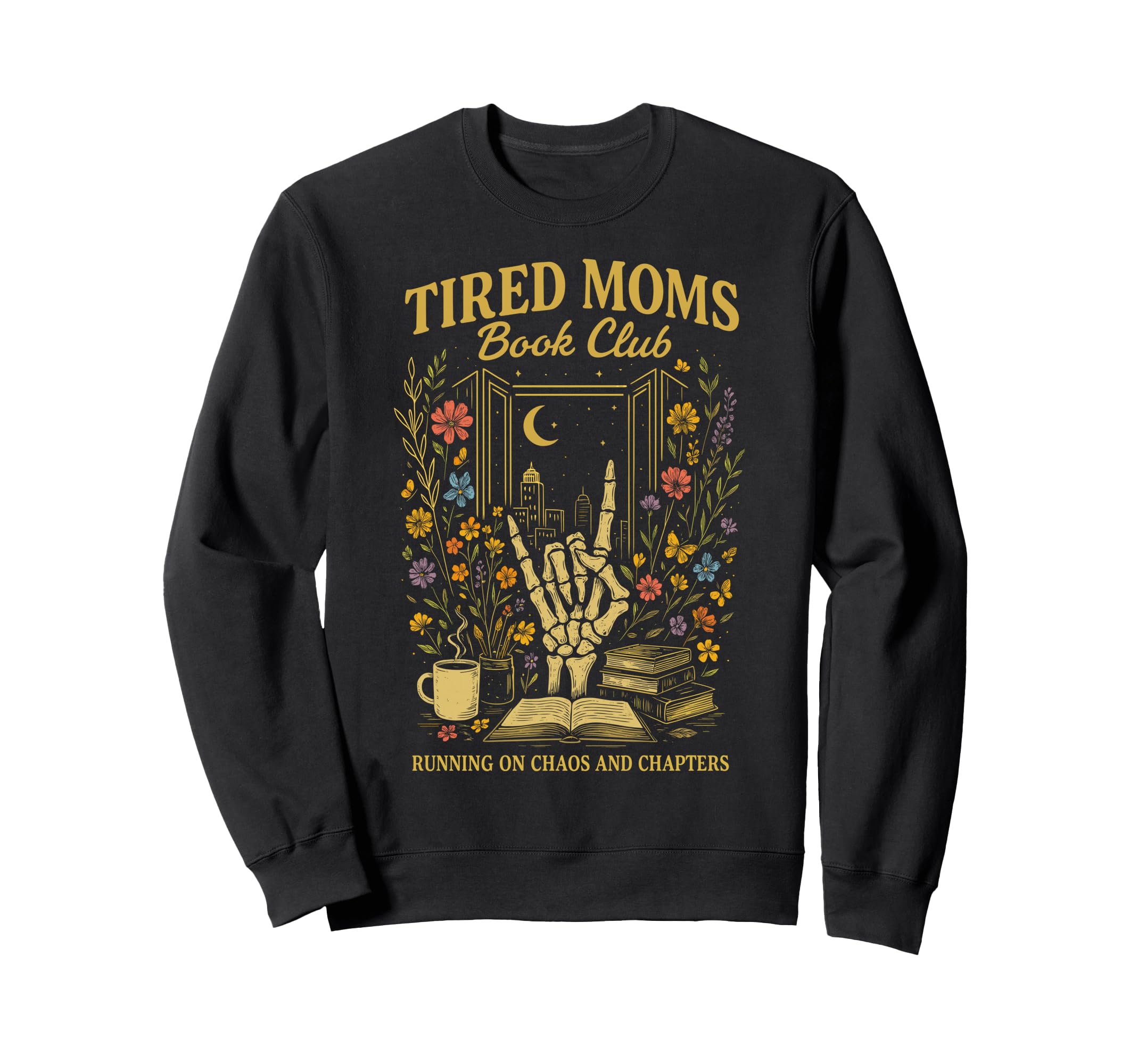 Tired Moms Book Club Chaos And Sweatshirt - Casual Everyday Wear Men Women - T-Shirt, Sweatshirt, Hoodie