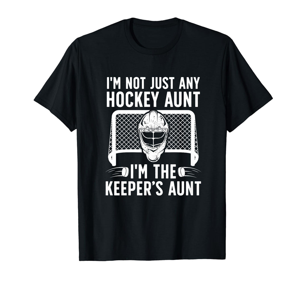 Im Hockey Keeper Aunt Hockey T-Shirt - Fun Novelty Design Men Women - T-Shirt, Sweatshirt, Hoodie
