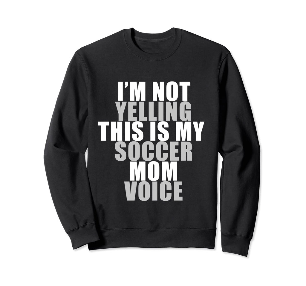 Im Not Yelling This Is My Soccer Sweatshirt - Minimalist Print for Adults - T-Shirt, Sweatshirt, Hoodie