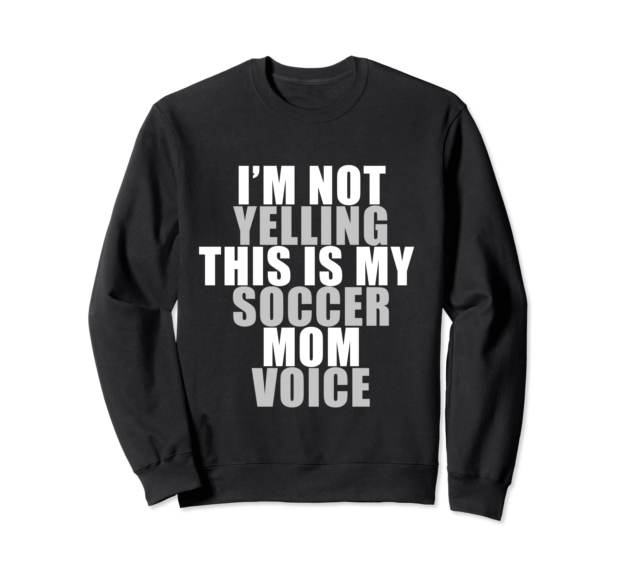Im Not Yelling This Is My Soccer Sweatshirt - Minimalist Print for Adults - T-Shirt, Sweatshirt, Hoodie
