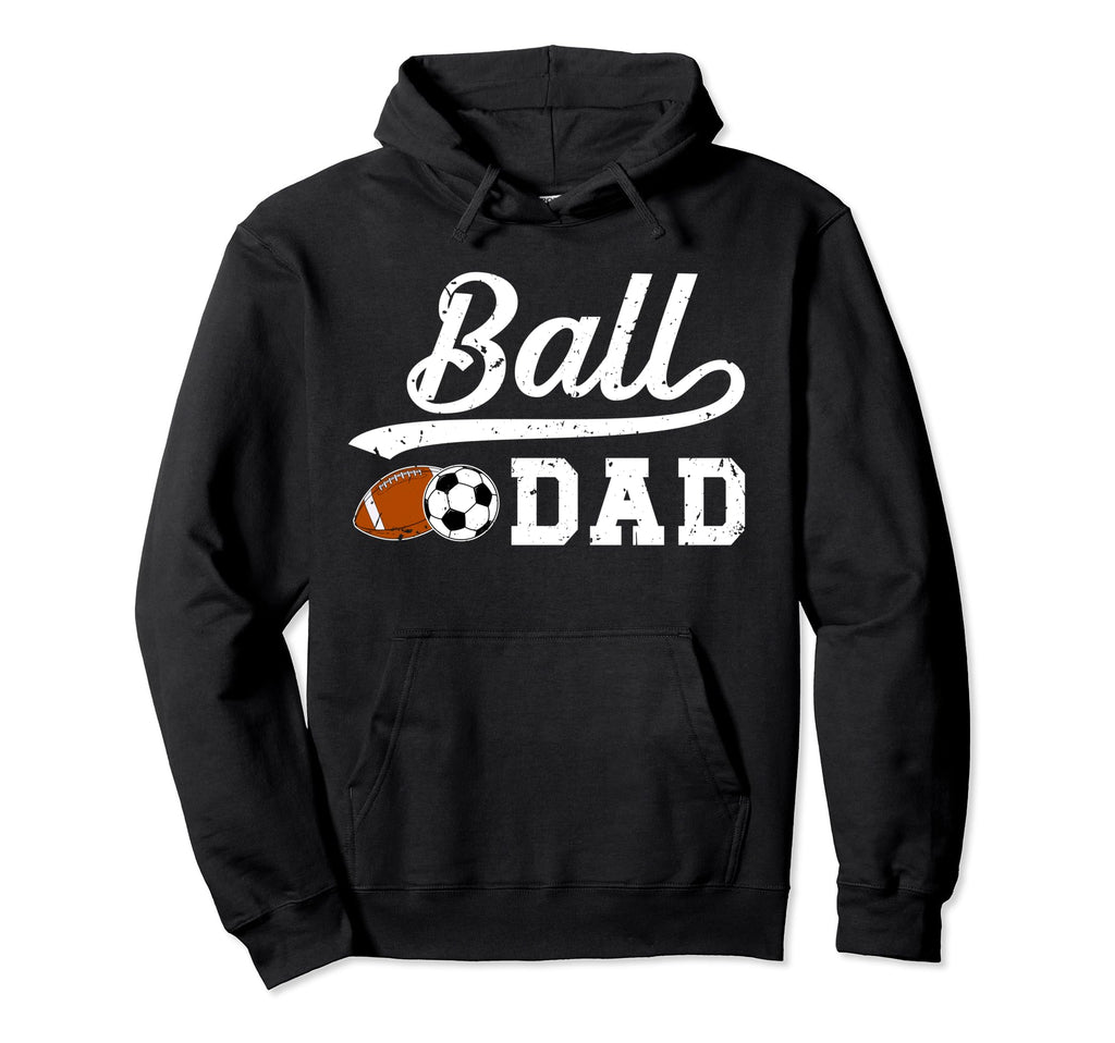 Ball Dad Soccer Football Dad Ballers Hoodie - Graphic Print Men Women - T-Shirt, Sweatshirt, Hoodie