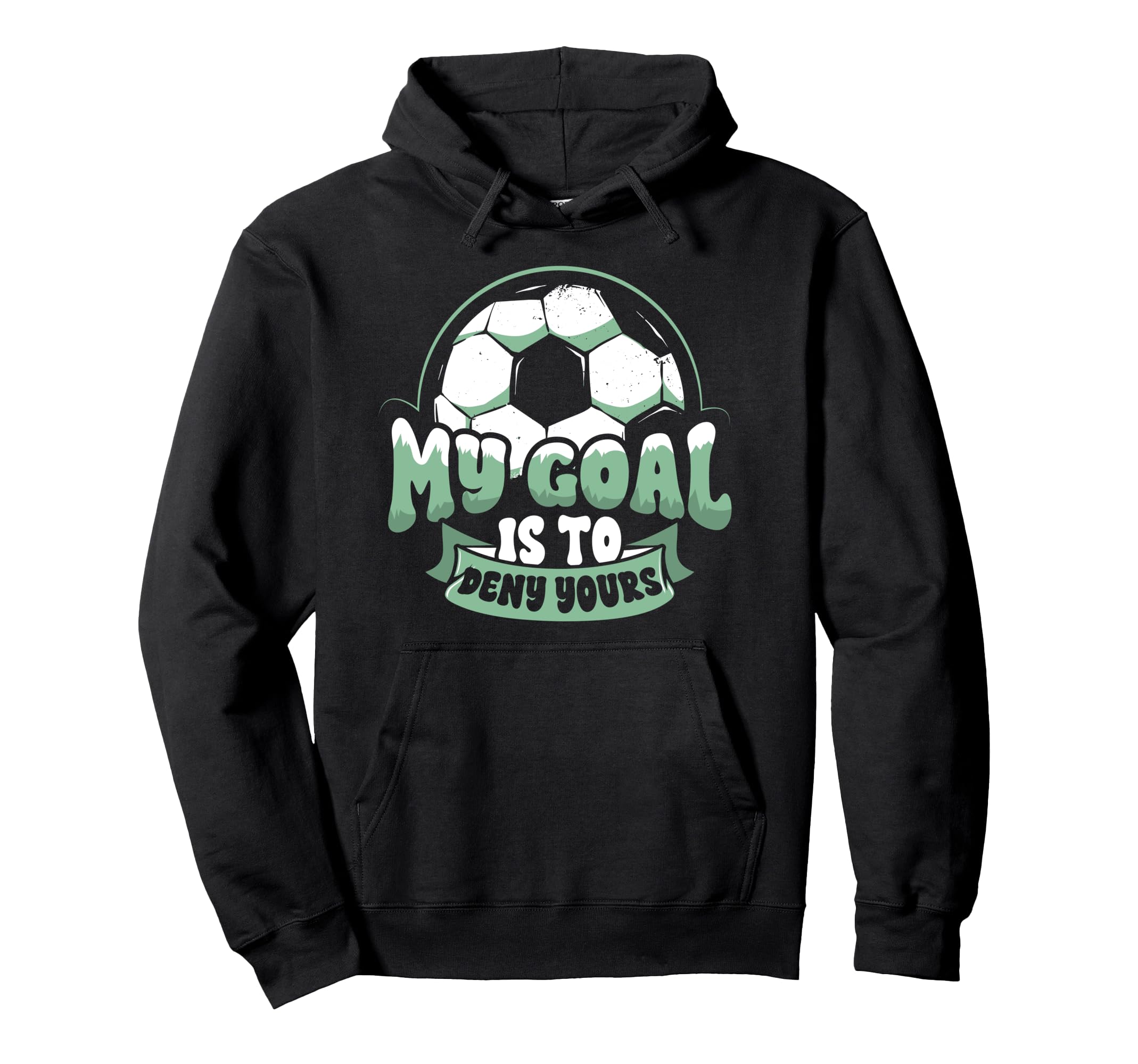 Soccer Player Goalie Goalkeeper My Goal Hoodie - Aesthetic Graphic Unisex - T-Shirt, Sweatshirt, Hoodie