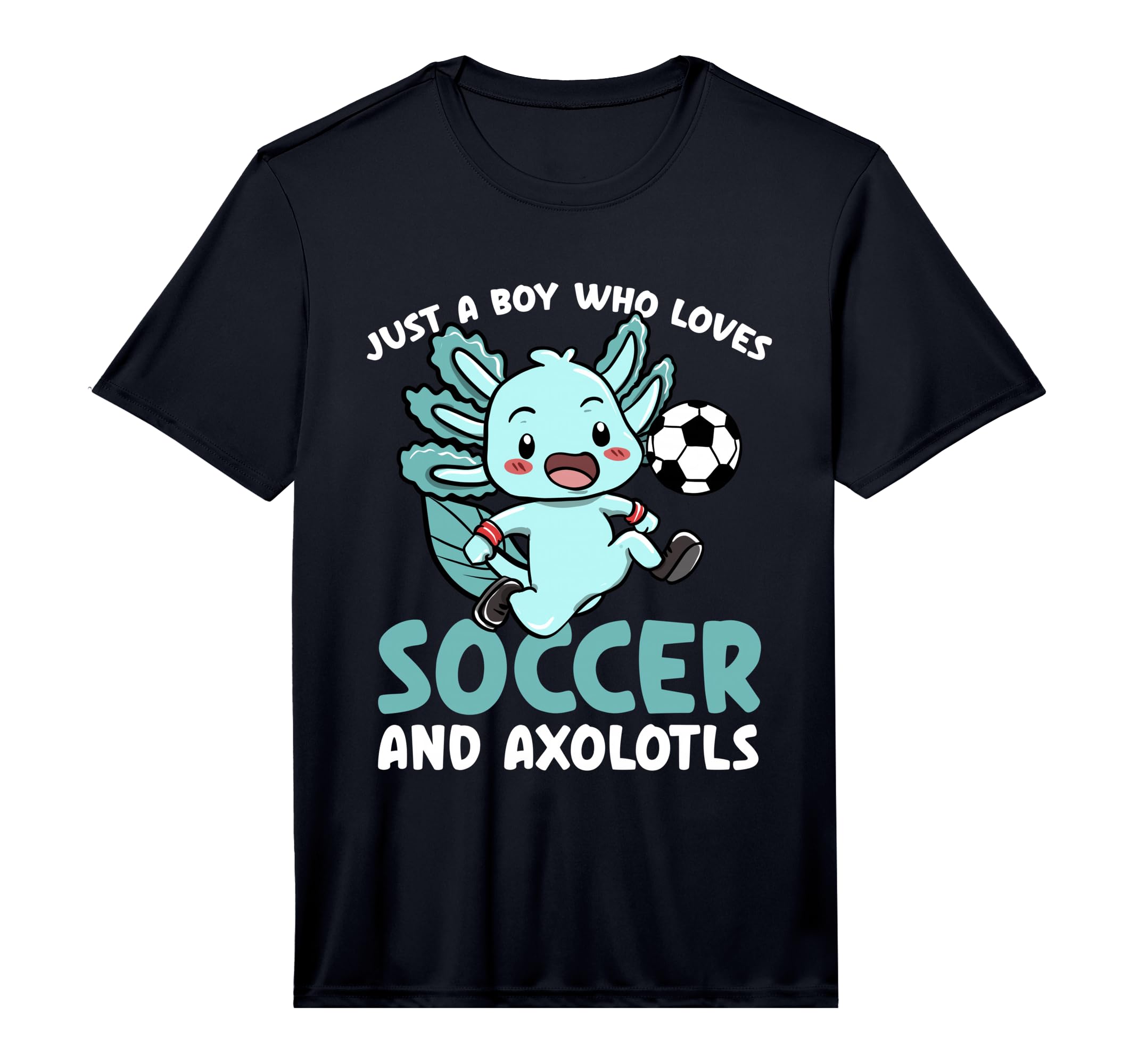 Just Who Loves Axolotls And Soccer T-Shirt - Streetwear Style Men Women - T-Shirt, Sweatshirt, Hoodie