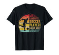 My Favorite Soccer Player Calls Me T-Shirt - Casual Everyday Wear Unisex - T-Shirt, Sweatshirt, Hoodie