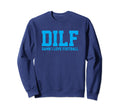 Dilf Damn I Love Football Funny Sweatshirt - Trendy Graphic Men Women - T-Shirt, Sweatshirt, Hoodie