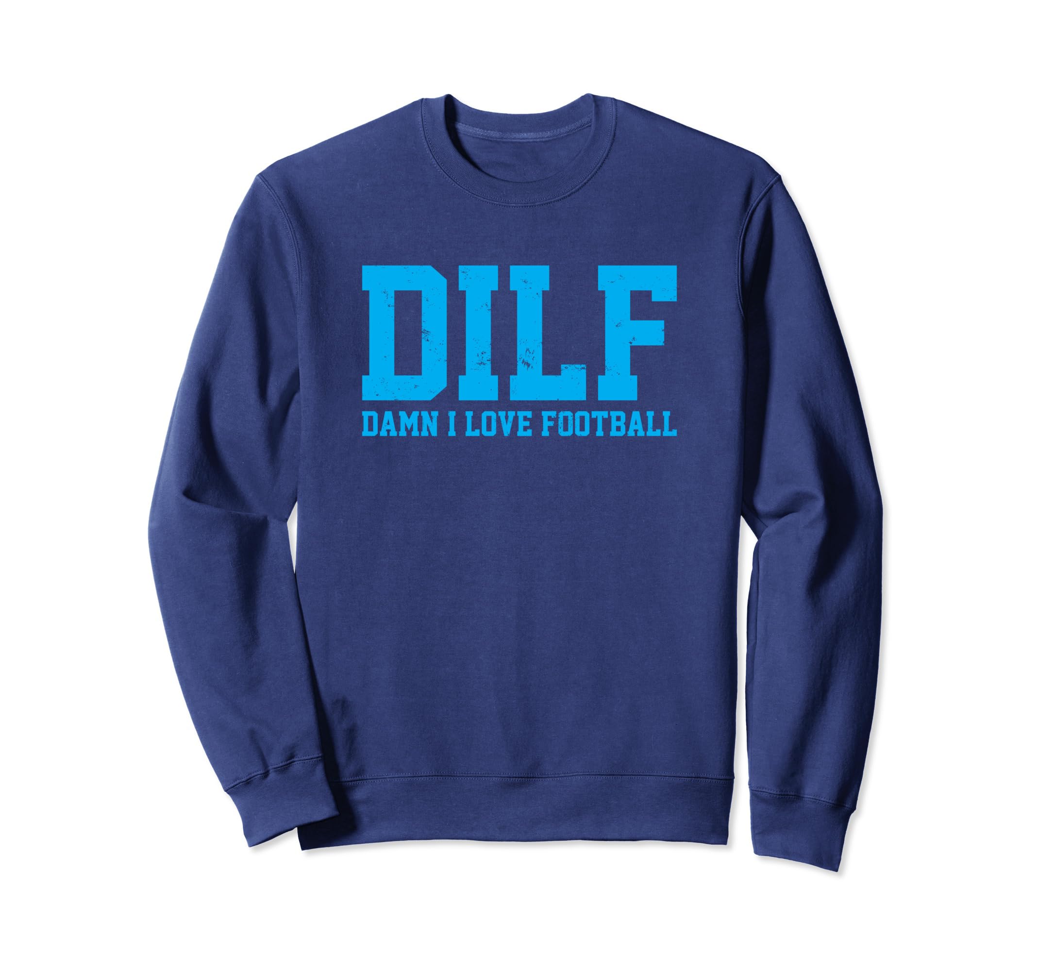 Dilf Damn I Love Football Funny Sweatshirt - Custom Art Print for Adults - T-Shirt, Sweatshirt, Hoodie