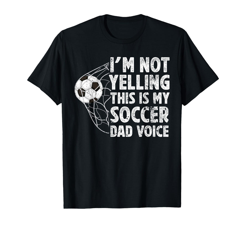 This Is My Soccer Dad Voice Dad Soccer T-Shirt - Fun Novelty Design Unisex - T-Shirt, Sweatshirt, Hoodie