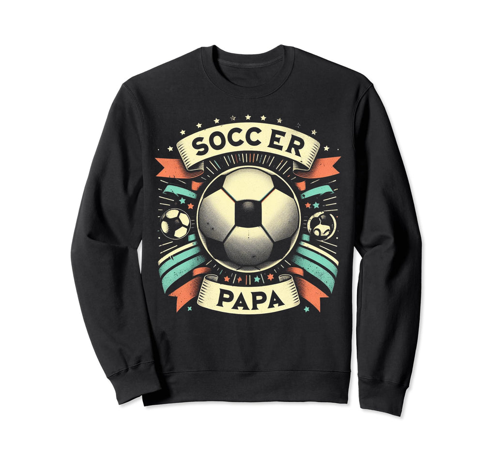 Soccer Papa Family Matching Dad Sweatshirt - Fun Novelty Design Men Women - T-Shirt, Sweatshirt, Hoodie