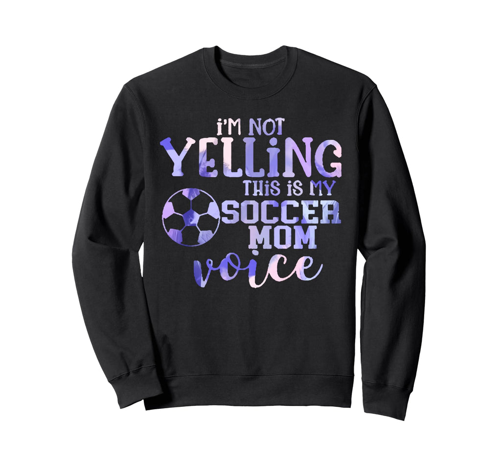 Im Not Yelling This Is My Soccer Mom Sweatshirt - Minimalist Print Unisex - T-Shirt, Sweatshirt, Hoodie