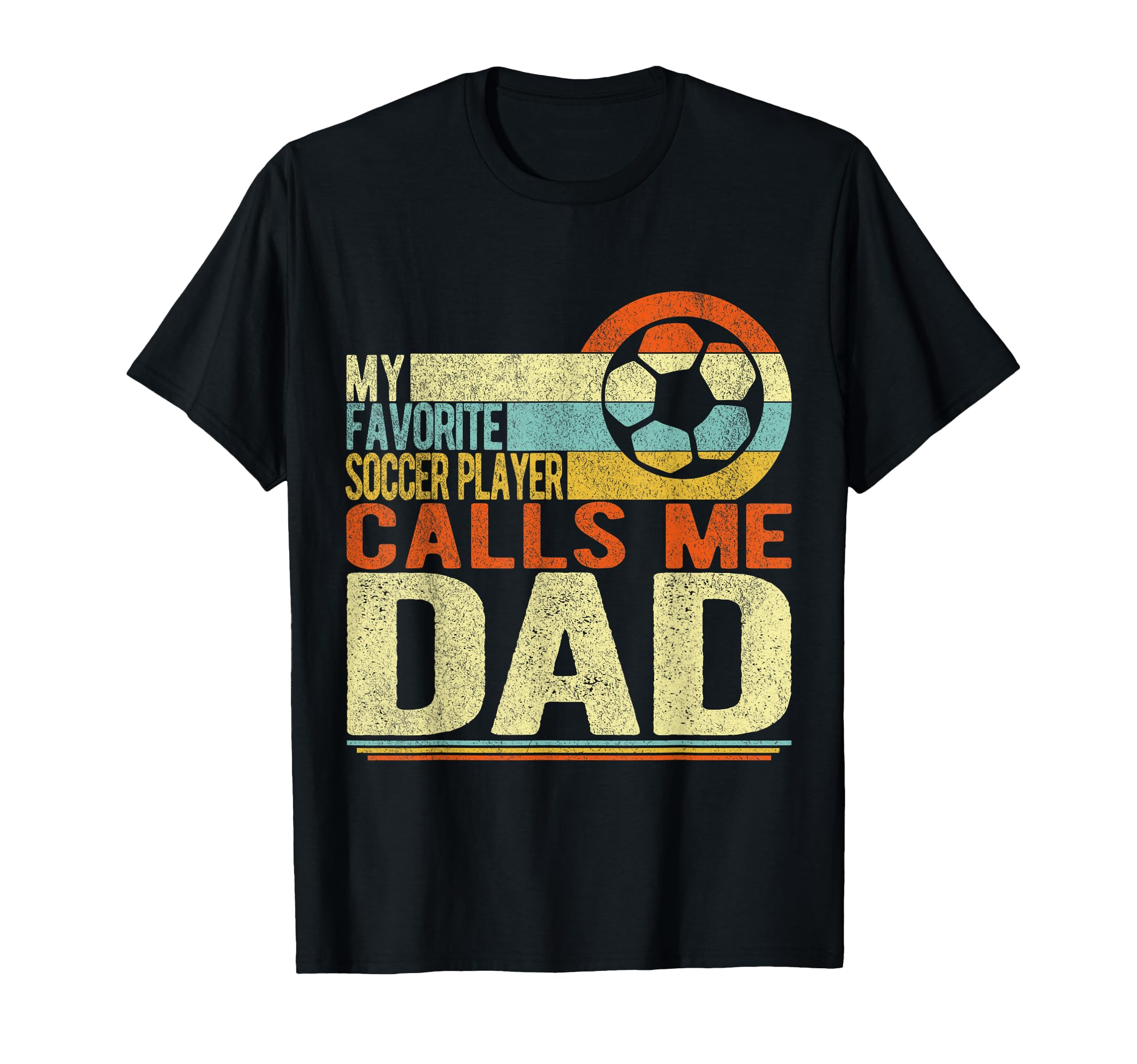 My Favorite Soccer Player Calls Me Dad T-Shirt - Trendy Graphic Unisex - T-Shirt, Sweatshirt, Hoodie
