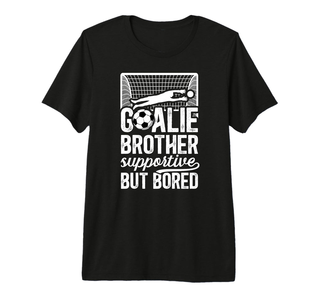 Soccer Goalie Brother Supportive Soccer T-Shirt - Trendy Graphic Men Women - T-Shirt, Sweatshirt, Hoodie